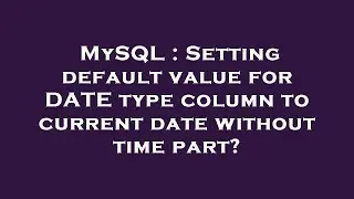MySQL : Setting default value for DATE type column to current date without time part?