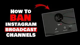 How To Ban Instagram Broadcast Channels | how to remove Instagram broadcast channel New Method