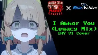 【FNF × Blue Archive】I Abhor You (Legacy Mix) (I HATE YOU V1 but Midori sings it)