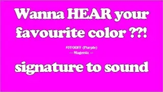 Is Magenta (Purple) your favourite color? Sound signature is... Ti-Do-Ti-So-Do-Re-Ti-So