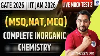 GATE 2026 | IIT JAM 2026 I Complete Inorganic Chemistry Live Mock Test 2 (MSQ, NAT, MCQ)| Nadeem sir