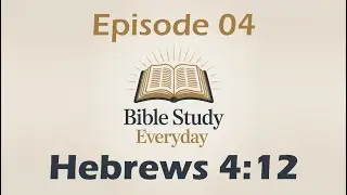 The Word of The Lord is Living and Active - Hebrews 4:12 - Bible Study Everyday