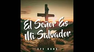 EFE RANK - EL SE&Ntilde;OR ES MI SALVADOR