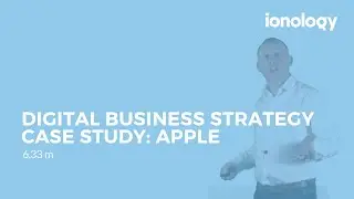 Digital Business Strategy Case Study:  Apple