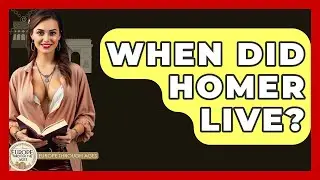 When Did Homer Live? - Europe Through the Ages