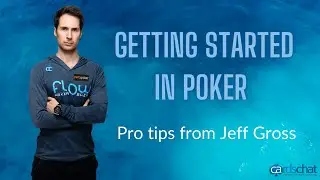 Getting Started in Poker | Poker Pro Advice with Jeff Gross