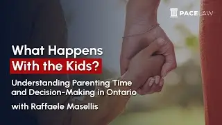 What Happens With the Kids? Understanding Parenting Time and Decision-Making in Ontario