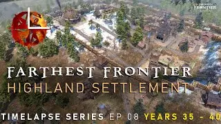 Farthest Frontier Builder Episode 8 (Years 35-40) Wildgrass Valley - Highland Settlement