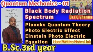 Black body Radiation Spectrum || Plancks Quantum Theory of Radiation||Quantum Mechanics B.Sc. 3rd