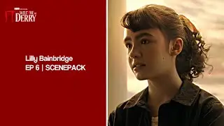 &bull; Lilly Bainbridge &mdash; SCENEPACK (Ep. 6) | 1:20 | 1080p | IT: Welcome To Derry 🎈