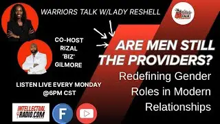 Warriors Talk-Are Men Still the Providers ৷৷ IntellectualRadio
