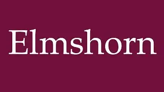 How to Pronounce ''Elmshorn'' Correctly in German