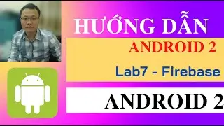 Lab 7 - Sử dụng Firebase trong lập trình android - Hướng dẫn lập trình Android cơ bản