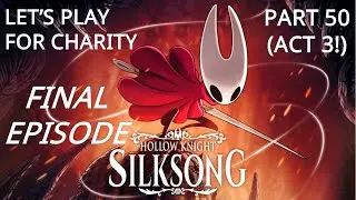 It Only Took Me 50 Episodes! | Hollow Knight: Silksong Full Game Playthrough | Episode 50