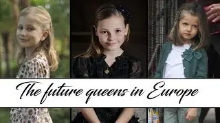 The Future Queens In Europe