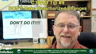 C3PAO Tip #9 - Unauthorized Changes