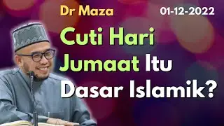 Dr Maza: Cuti Hari Jumaat Itu Dasar Islamik?
