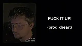 FUCK IT UP! (prod.kheart)