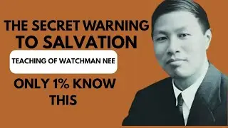 THE SECRET WARNING TO SALVATION | WATCHMAN NEE