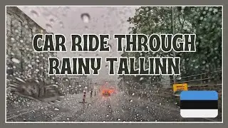 Car Ride Through Rainy Tallinn | Urban Drive in the Wet Weather - Estonia - Summer 2024 🚗 🌧️ 🇪🇪