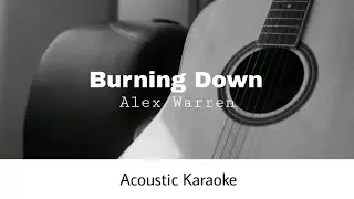 Alex Warren - Burning Down (Acoustic Karaoke)