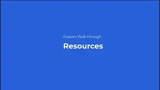 Feature Walk-through - Resources