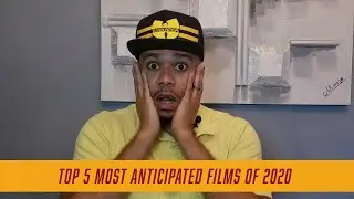 Top 5 Most Anticipated Films of 2020