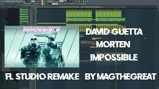 DAVID GUETTA X MORTEN  - IMPOSSIBLE FL Studio Remake [FREE FLP]