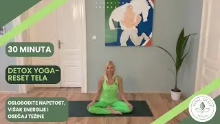 30 Min Detox Yoga / Reset Tela | Oslobodite napetost, višak energije i osećaj težine