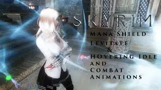 TES V: Skyrim Mods: Mana Shield, Levitate, and Hovering Idle and Combat Animations