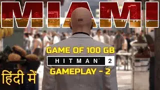 HITMAN in Miami | HITMAN 2 Gameplay in hindi | Walkthrough part 2 | HINDI