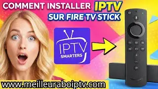 Comment installer et utiliser IPTV Smarters Pro sur Fire TV Stick 2026