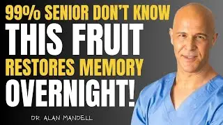 Seniors: Top 3 Fruits That Repair Brain Cells and Memory While You Sleep | Dr. Alan Mandell