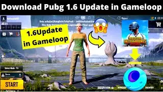How to Update PUBG 1.6 in Game loop |PUBG mobile 1.6 update in Game loop| 1.6 Update is Here