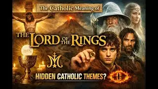 The Catholic Theology Hidden in The Lord of the Rings | Tolkien&rsquo;s Faith Explained