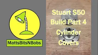 Easy Stuart S50 Build Part 4, Cylinder Covers (made simple)