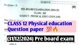 class 12 Physical education Pre board  Question paper 2024-25 (31/12/24) कक्षा 12  Physical educatio