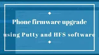 Upgrade Grandstream Phone Firmware with HTTP File Server (HFS) & PuTTY | Step-by-Step Guide