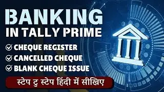 Cheque Register | Cancelled Cheques | Blank Cheques in Tally Prime | Complete Management Guide