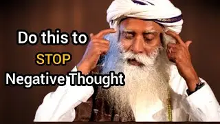 Do this simple thing to stop Negative thought - By Sadhguru