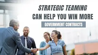 How Teaming Can Help You Win Bigger Contracts!