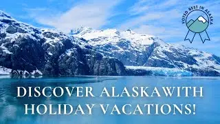 Discover Alaska with Holiday Vacations!