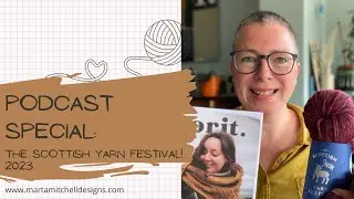 Podcast special: The Scottish Yarn Festival, 2023