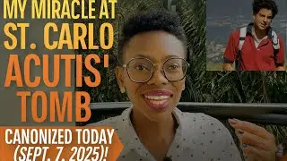 My Miracle at St. Carlo Acutis&rsquo; Tomb &mdash; Canonized Today (Sept.7.2025)!