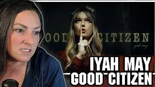 Я этого совершенно не ожидала!! Первое прослушивание | Iyah May - Good Citizen