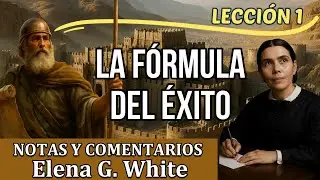 Lección 1 - LA FÓRMULA DEL ÉXITO | Notas y comentarios Elena G. White | Escuela sabática 2025