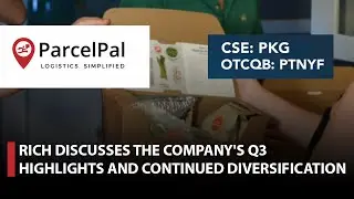 Parcelpal; Rich Discusses the Company's Q3 Highlights and Continued Diversification
