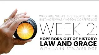 Part 3, Week 2: Hope Born Out of History: Law and Grace