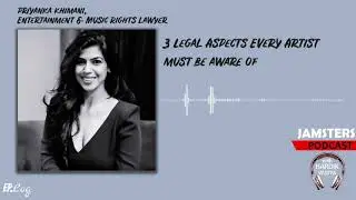 3 Legal Aspects Every Artist Must Know | Jamsters Podcast