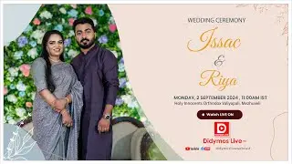 ISSAC weds RIYA | Wedding Ceremony | At Holy Innocents Orthodox Valiyapally, Mezhuveli - LIVE